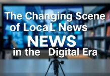 The Evolving Landscape of Regional News in the Digital Age The Changing Scene of Local News in the Digital Era