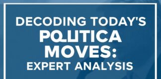 Decoding Today’s Political Moves: Expert Analysis Decoding Today's Political Moves: Expert Analysis