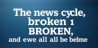 The News Cycle is Broken and We’re All to Blame The news cycle is broken, and we are all to blame.